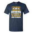 thumbnail image 1 of I Told Myself That I Should Stop Drinking Drunk Funny DT Adult T-Shirt Tee, 1 of 2