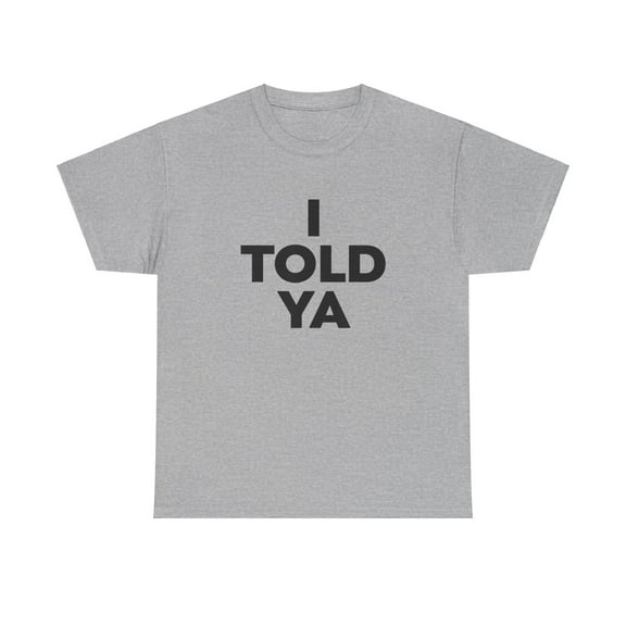 I Told Ya Shirt, Movie Fan Gift, Trending Memes T-shirt