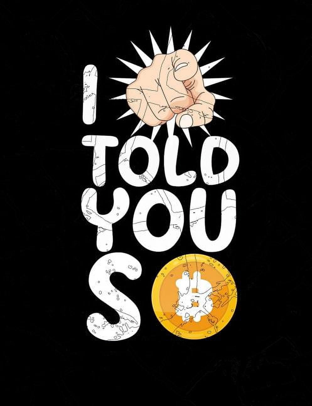 I Told You So: Funny Crypto Quotes and Pun Themed College Ruled Composition  Notebook (Paperback) - Walmart Business Supplies