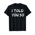 thumbnail image 1 of I Told You So T-Shirt T-Shirt, 1 of 6