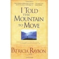 thumbnail image 1 of Pre-Owned I Told the Mountain to Move: Learning to Pray So Things Change (Hardcover) 0842387978 9780842387972, 1 of 1