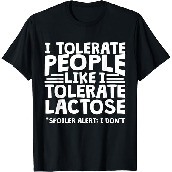 I Tolerate People Like Lactose T-Shirt