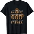 thumbnail image 1 of I Took A Dna Test And God Is My Father, Christianity Quote T-Shirt, 1 of 3