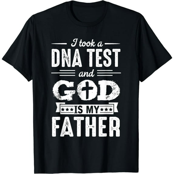I Took a DNA Test and God is my Father Design Christian T-Shirt