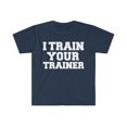 thumbnail image 1 of I Train your Trainer Personal Trainer Unisex T-shirt S-3XL Workout, 1 of 2