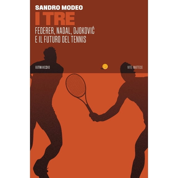 Sandro Modeo I Tre. Federer, Nadal, Djokovic e il futuro del tennis (Paperback)