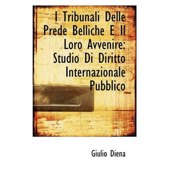 I Tribunali Delle Prede Belliche E Il Loro Avvenire: Studio Di Diritto Internazionale Pubblico (Paperback)