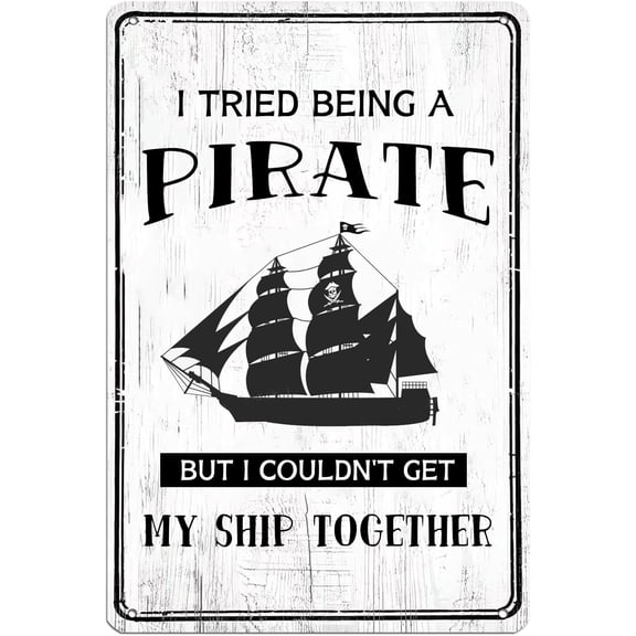 I Tried Being A Pirate But I Couldn't Get My Ship Together Retro Metal Sign Funny Quote Tin Signs Wall Decor for Home Kitchen Office Cafe Farmhouse Backyard Man Cave Decor 8x12 Inch