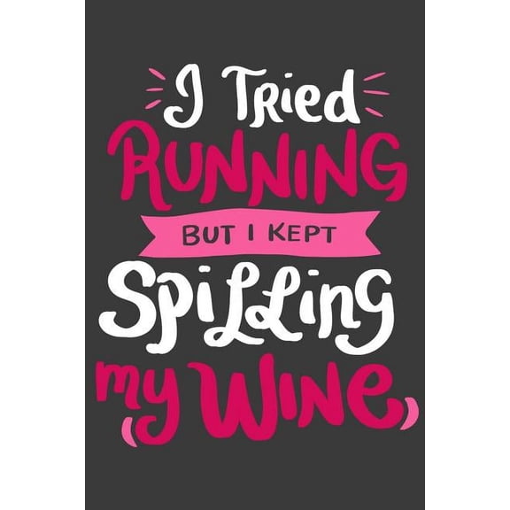 I Tried Running But I Kept Spilling My Wine: 120 Pages I 6x9 I Graph Paper 4x4 I Funny Wine & Gym Lover Gifts (Paperback)