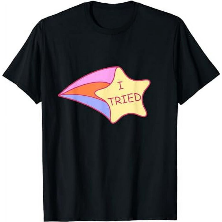 I Tried Shirt Shooting Star 2nd Place T-Shirt I Tried Shirt Shooting Star 2nd Place T-Shirt
