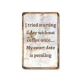 thumbnail image 1 of I Tried Starting a Day Without Coffee Court Date Pending 13 Inch x 20 Inch Novelty Plastic Sign Durable UV Protected Perfect for Kitchens Offices Fun Gift for Coffee Lovers Crafted in, 1 of 5