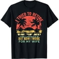 thumbnail image 1 of I Tried To Retire But Now I Work For My Wife - Vintage Gift T-Shirt, 1 of 2