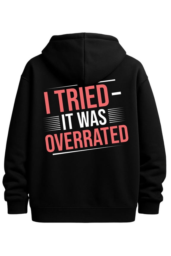 I Tried It sweatshirt funny humor mens funny hoodies black Comfortable for Casual Wear high quality sixty years old Trendy Unisex Shirt Printed tshirts