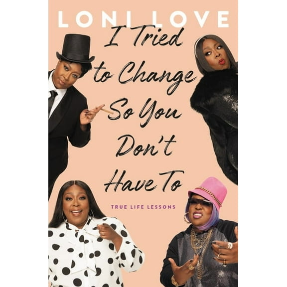 I Tried to Change So You Don't Have To : True Life Lessons (Hardcover)