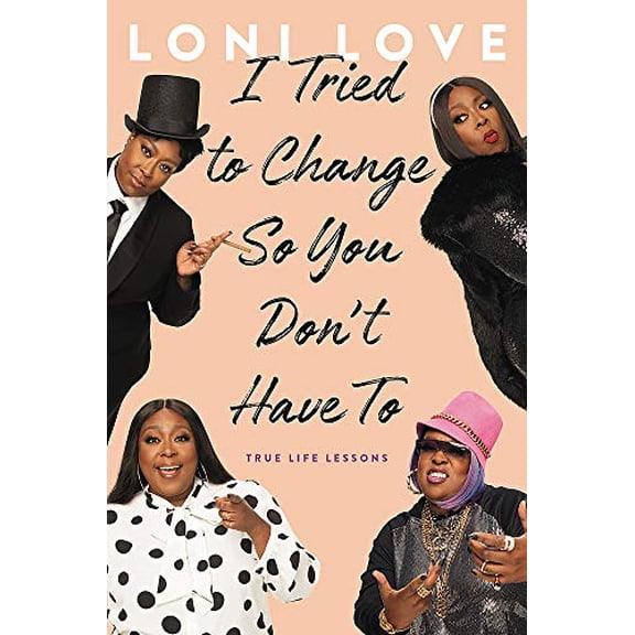 Pre-Owned I Tried to Change So You Don't Have to: True Life Lessons (Hardcover) 0306873729 9780306873720