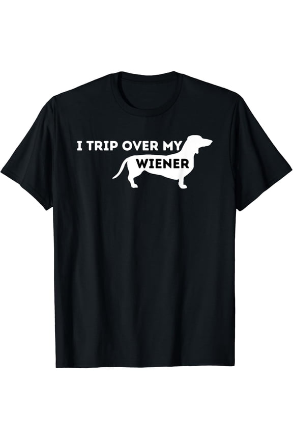 I Trip Over My Wiener - Dachshund Lover Badger Dog T-Shirt