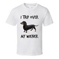 thumbnail image 1 of I Trip Over My Wiener Funny T-shirt Novelty Dachshund Dog Gift Fashion Tee New, 1 of 1