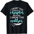 thumbnail image 1 of I Trust The Next Chapter Because I Know The Author Writer T-Shirt, 1 of 3