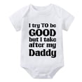 thumbnail image 1 of I Try Be Good But I Take After My Daddy Take Home Outfit Short Sleeve Baby Girl Going Home Outfit Newborn White 0-3 Month Bab, 1 of 2