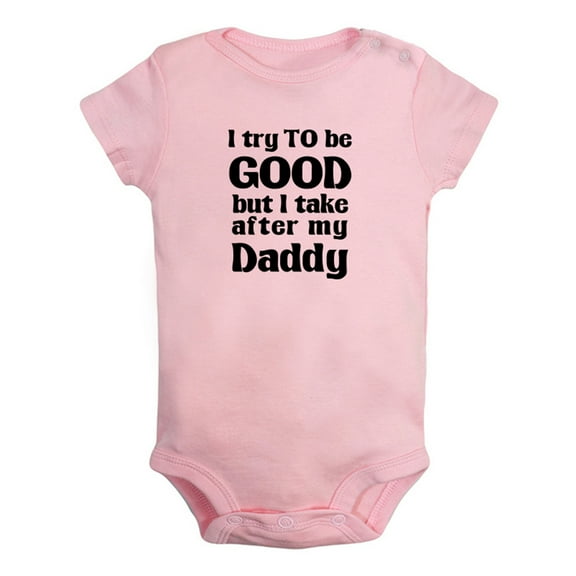 I Try to Be Good Take After my Daddy Funny Rompers For Babies, Newborn Baby Unisex Bodysuits, Infant Jumpsuits, Toddler 0-24 Months Kids One-Piece Oufits (Pink, 18-24 Months)