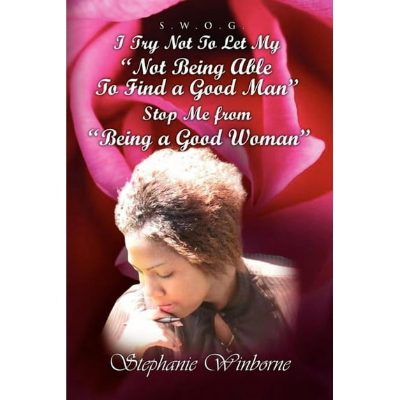 I Try Not to Let My, Not Being Able to Find a Good Man, Stop Me From, Being a Good Woman