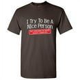 thumbnail image 1 of I Try To Be A Nice Person But Sometimes My Mouth Doesn't Cooperate Sarcastic Novelty Tshirt Gift For Humorous Men Sassy Attitude Lovers Graphic Funny T Shirt, 1 of 5