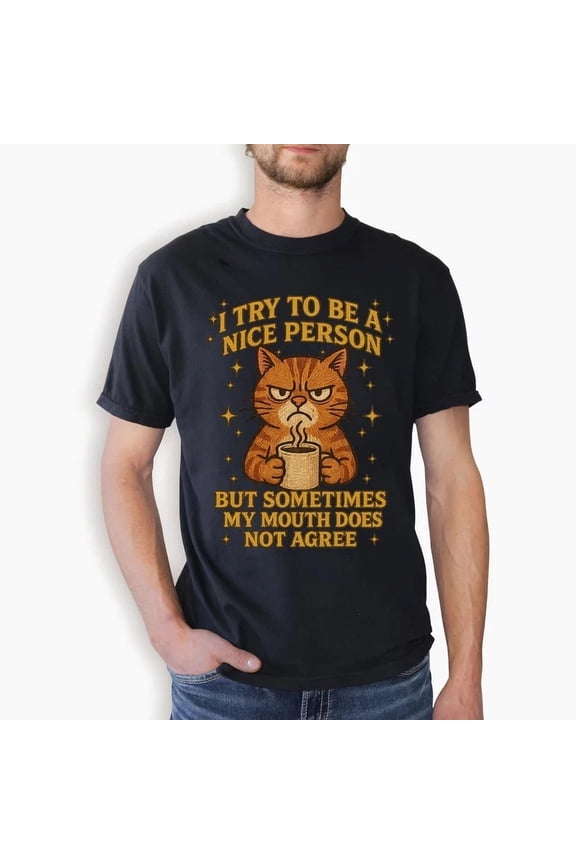 I Try To Be A Nice Person' Cat T-Shirt Retro Snarky Quote Tee Unisex S-5XL Hot Trending Shirt, Vintage Birthday Gift