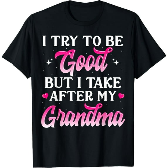 I Try To Be Good But I Take After My Grandma Shirt Kids Gift T-Shirt