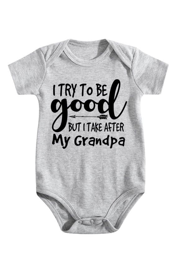 I Try To Be Good But I Take After My Grandpa Baby Bodysuit Funny Adorable Infant Cute Light Gray-style-1 6-9M