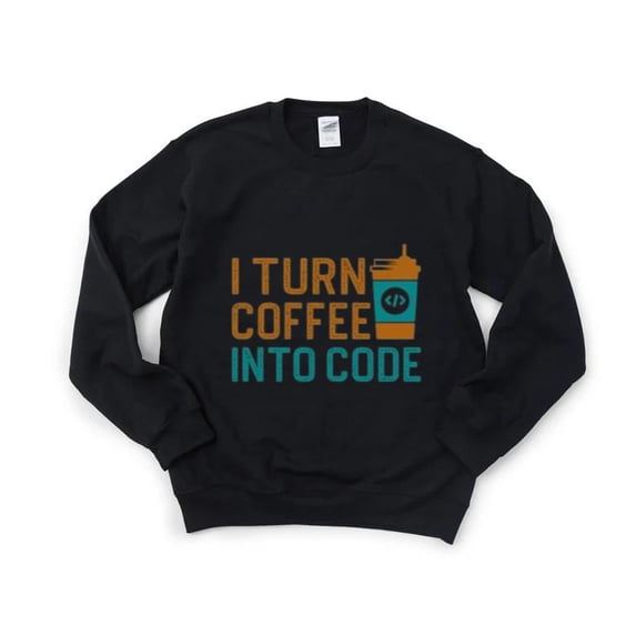 I Turn Coffee Into Code Funny Programmer Developer Geek Sweatshirt, for men & women, up to size 5XL