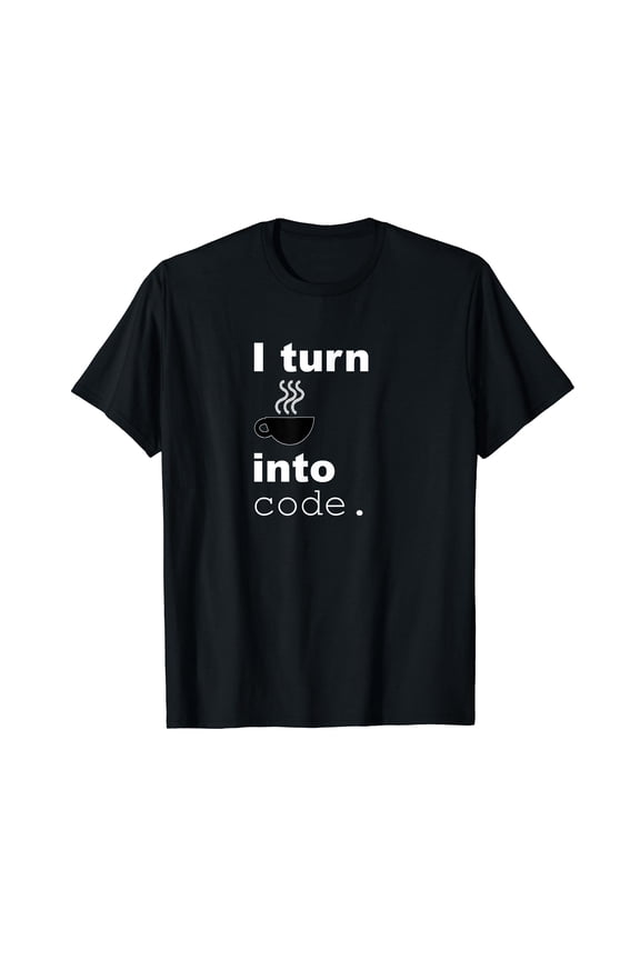 I Turn Coffee Into Code - Funny Programmer T-Shirt