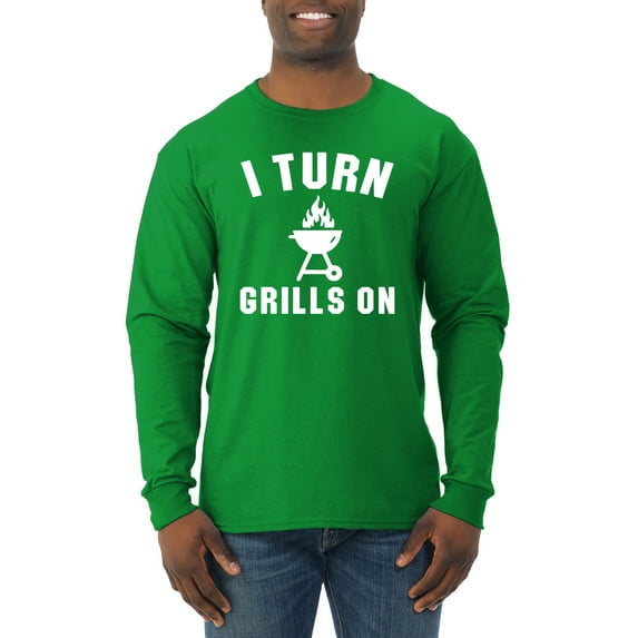 I Turn Grills On Pop Culture Mens Long Sleeve Shirt, Kelly, X-Large