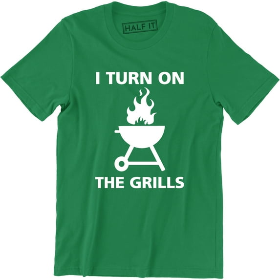 I Turn On The Grills Men Funny Grilling Cooking Cook Chef BBQ Camp T-Shirt