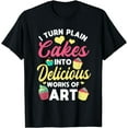 thumbnail image 1 of I Turn Plain Cakes Into Delicious Works Of Art T-Shirt, 1 of 2