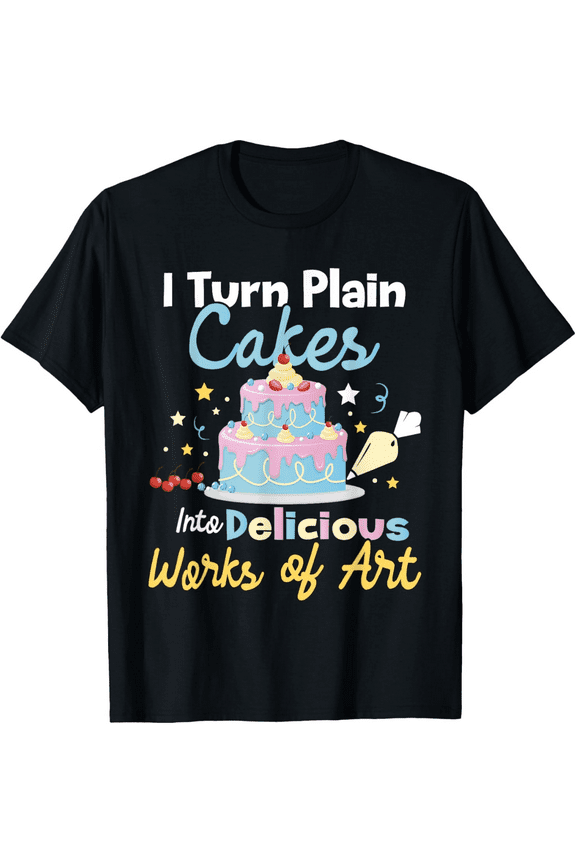I Turn Plain Cakes into Works of Art - Cake Decorator Men's T-Shirt