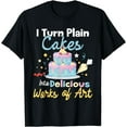 thumbnail image 1 of I Turn Plain Cakes into Works of Art - Cake Decorator T-Shirt, 1 of 4