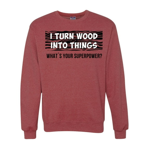 I Turn Woods Into Things Superpower Woodworker Pop Culture Unisex Crewneck Graphic Sweatshirt, Vintage Heather Red, 2XL
