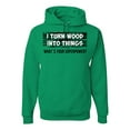 thumbnail image 1 of I Turn Woods Into Things Superpower Woodworker Pop Culture Unisex Graphic Hoodie Sweatshirt, Kelly, 2XL, 1 of 3