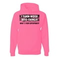 thumbnail image 1 of I Turn Woods Into Things Superpower Woodworker Pop Culture Unisex Graphic Hoodie Sweatshirt, Neon Pink, 2XL, 1 of 3