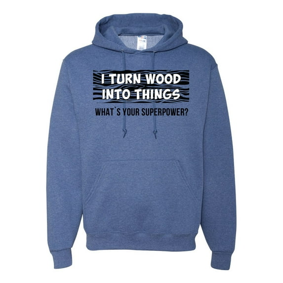 I Turn Woods Into Things Superpower Woodworker Pop Culture Unisex Graphic Hoodie Sweatshirt, Vintage Heather Blue, X-Large