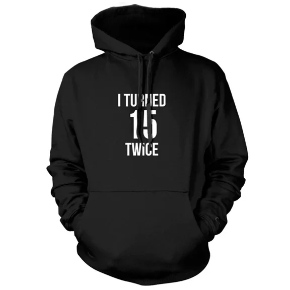 I Turned 15 Twice 30Th Birthday Mens Womens Unisex Women Mens 1 Side Hoodie S-5Xl