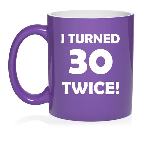 I Turned 30 Twice 60th Birthday Gift Funny Ceramic Coffee Mug Tea Cup (11oz Purple)