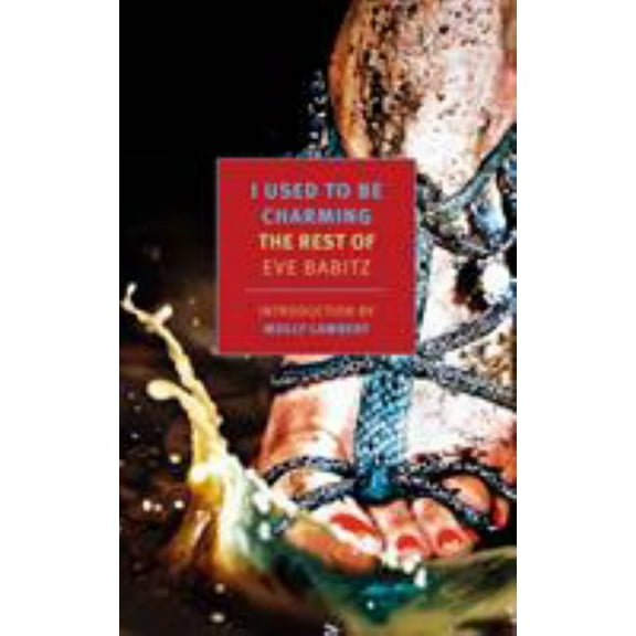 I USED TO BE CHARMING: TH E REST OF EVE BABITZ