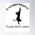 thumbnail image 1 of I Understand, I Just Don'T Care - Cat Scratching Wall - Cat - Misbehaving - Cat Mama - Cat Lover - Black Letters Poster Wall Art, Modern Wall Decor, 12x18 UNFRAMED, 1 of 3