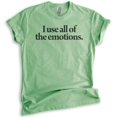 thumbnail image 1 of I Use All Of The Emotions T-shirt, Unisex Women's Men's Shirt, Crazy Girl Shirt, Girlfriend Shirt, Heather Apple Green, Medium, 1 of 6