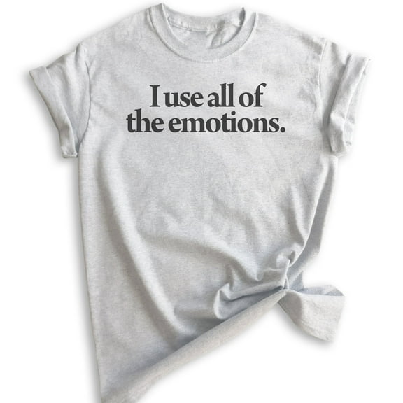 I Use All Of The Emotions T-shirt, Unisex Women's Men's Shirt, Crazy Girl Shirt, Girlfriend Shirt, Heather Ash, X-Small