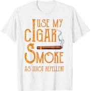 I Use My Cigar Smoke As Idiot Repellent Tobacco Smoker Quote T-Shirt
