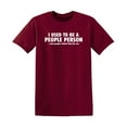 thumbnail image 1 of I Used To Be a People Person But People Ruined That For Me Humor Sarcastic Sayings Graphic Tee Novelty Gift For Holiday Birthday Christmas Funny T Shirt For Men, 1 of 5