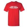 thumbnail image 1 of I Used To Be a People Person But People Ruined That For Me Humor Sarcastic Sayings Graphic Tee Novelty Gift For Holiday Birthday Christmas Funny T Shirt For Men, 1 of 5