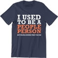 thumbnail image 1 of I Used To Be A People Person But People Ruined That For Me Funny Slogan T-Shirt, 1 of 4